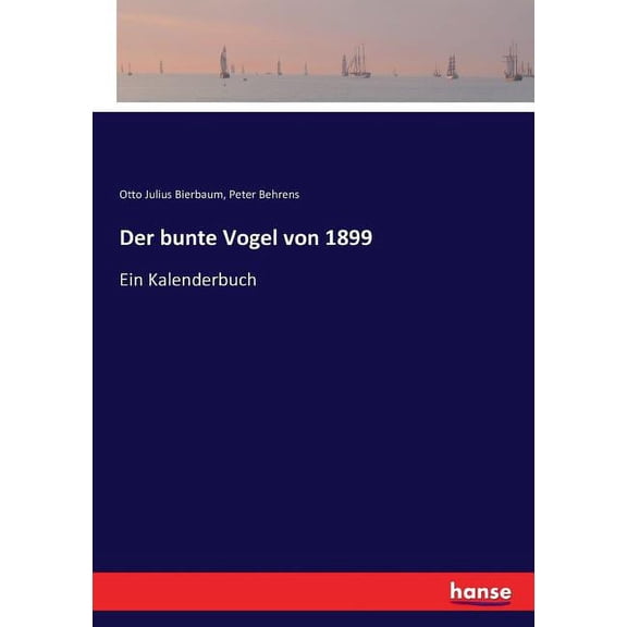 Der bunte Vogel von 1899: Ein Kalenderbuch, (Paperback)