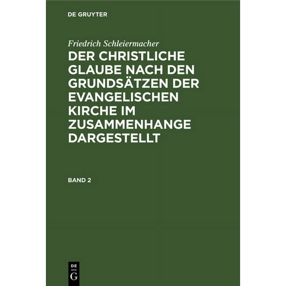 Der christliche Glaube nach den Grundsätzen der evangelischen Kirche im Zusammenhange dargestellt Der christliche Glaube nach den Grundsätzen der ... im Zusammenhange dargestellt (German Edition)