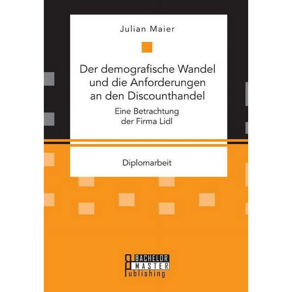 Der demografische Wandel und die Anforderungen an den Discounthandel (Paperback)