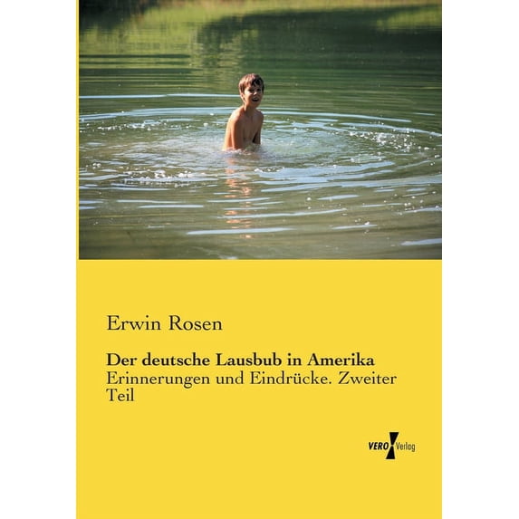 Der deutsche Lausbub in Amerika: Erinnerungen und Eindrücke. Zweiter Teil, (Paperback)