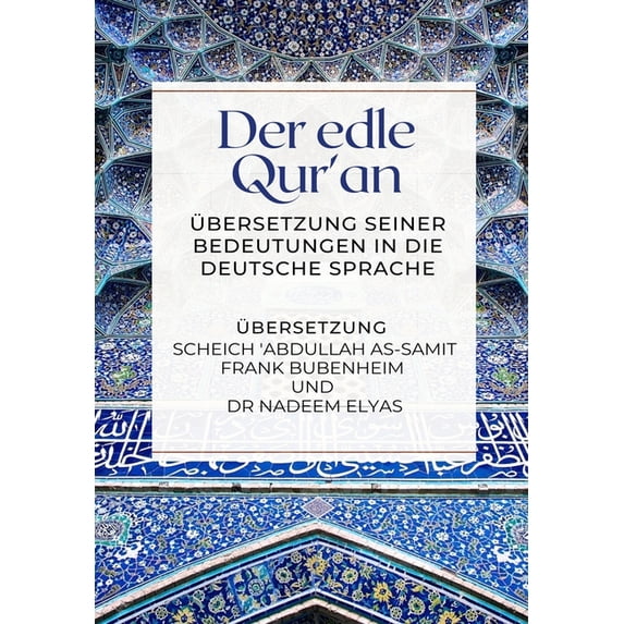 Der edle Qur'an - Übersetzung seiner Bedeutungen in die deutsche Sprache (Paperback) by Nadeem Elyas, Scheich 'abdullah As-S Frank Bubenheim