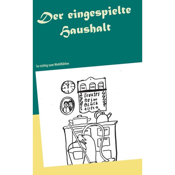 Der eingespielte Haushalt: So richtig zum Wohlfhlen, (Paperback)