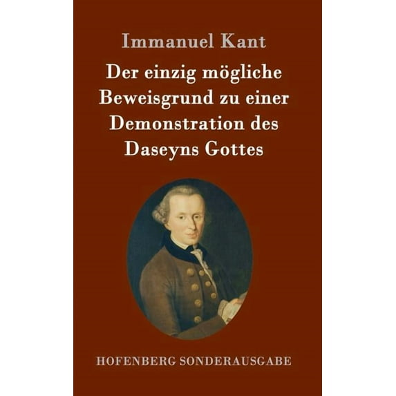 Der einzig mögliche Beweisgrund zu einer Demonstration des Daseyns Gottes (Hardcover)