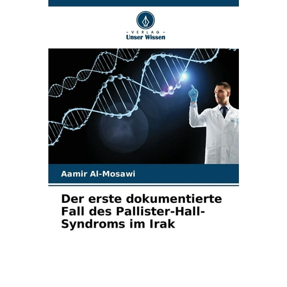 Der erste dokumentierte Fall des Pallister-Hall-Syndroms im Irak, (Paperback)
