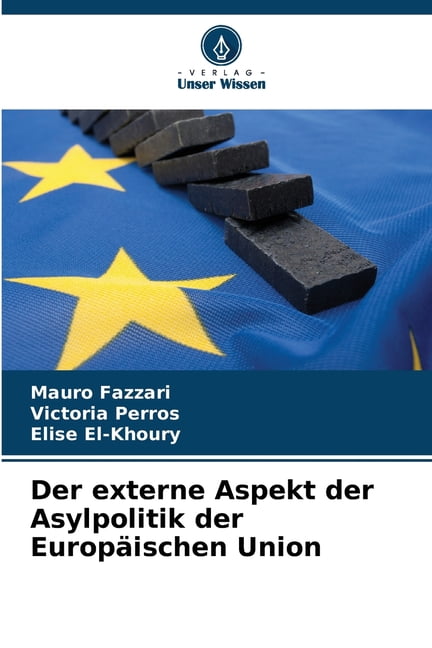 Der externe Aspekt der Asylpolitik der EuropÃ¤ischen Union, (Paperback)