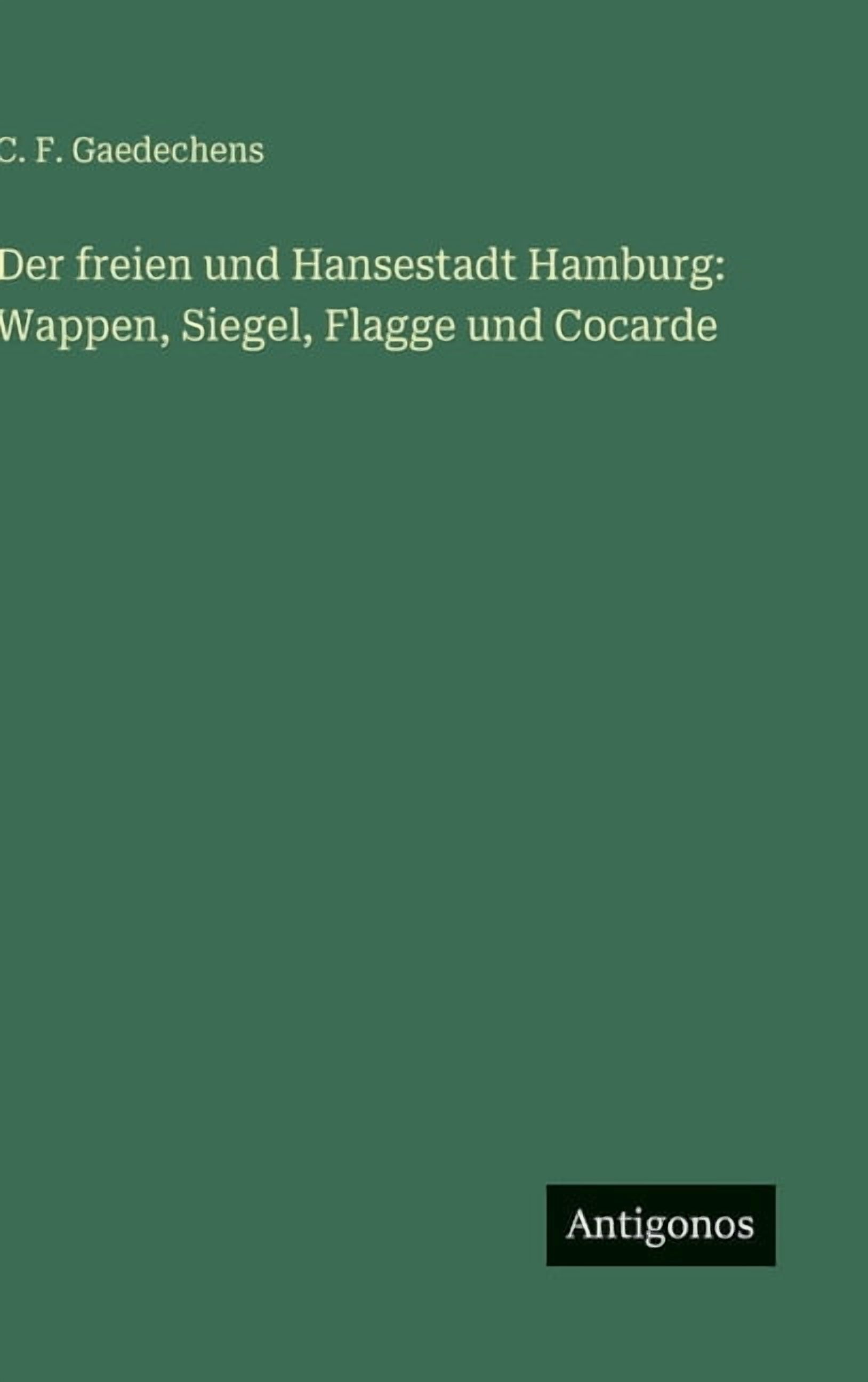 Der freien und Hansestadt Hamburg: Wappen, Siegel, Flagge und Cocarde, (Hardcover)