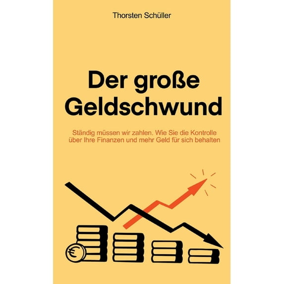 Der groÃe Geldschwund: Ständig müssen wir zahlen. Wie Sie die Kontrolle über Ihre Finanzen und mehr Geld für sich behalt, (Paperback)