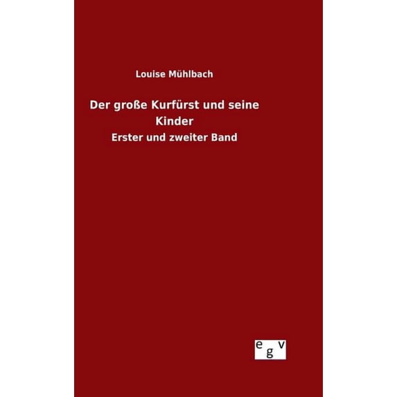 Der groÃe Kurfürst und seine Kinder, (Hardcover)