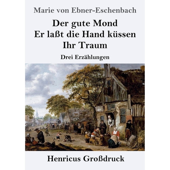Der gute Mond / Er laÃt die Hand küssen / Ihr Traum (GroÃdruck): Drei Erzählungen (German Edition)