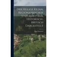 thumbnail image 1 of Der heilige Kilian, Regionarbischof und Martyrer, historisch-kritisch dargestellt (Hardcover), 1 of 1