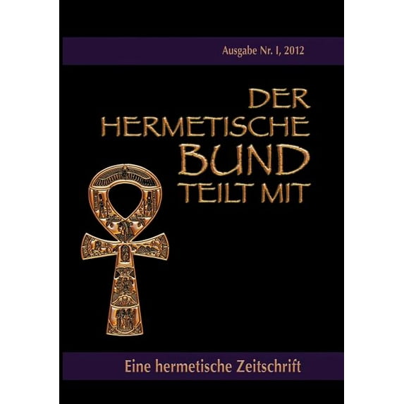 Der hermetische Bund teilt mit: Hermetische Zeitschrift Nr. 1/2012, (Paperback)