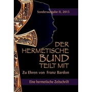 Der hermetische Bund teilt mit Sonderausgabe II/2015 Zu Ehren von Franz Bardon, Paperback