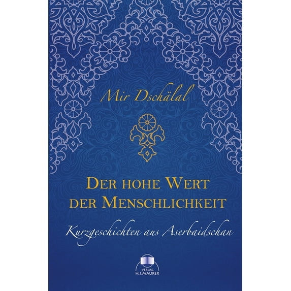 Der hohe Wert der Menschlichkeit: Kurzgeschichten aus Aserbaidschan, (Paperback)