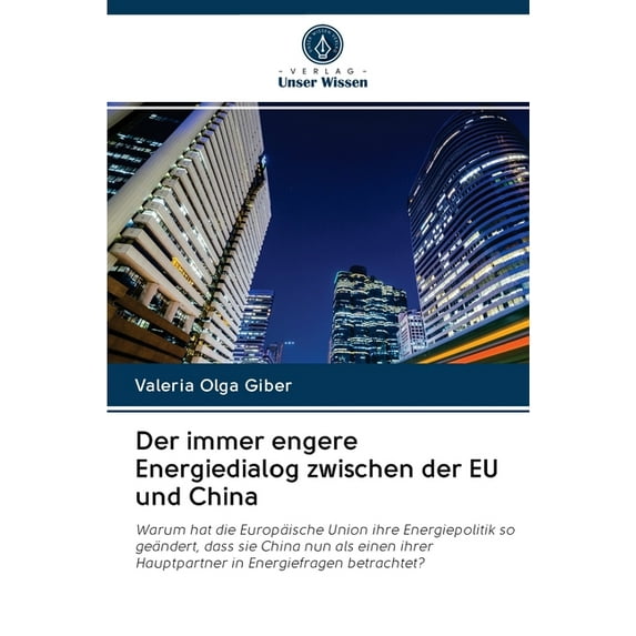 Der immer engere Energiedialog zwischen der EU und China (Paperback)