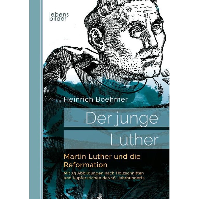 Der junge Luther. Martin Luther und die Reformation : Mit 39