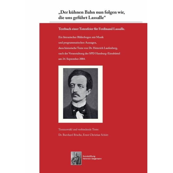 "Der kühnen Bahn nun folgen wir, die uns geführt Lassalle": Textbuch einer Totenfeier für Ferdinand Lassalle., (Paperback)