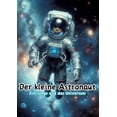 thumbnail image 1 of Der kleine Astronaut: Ein Junge und das Universum, (Paperback), 1 of 1