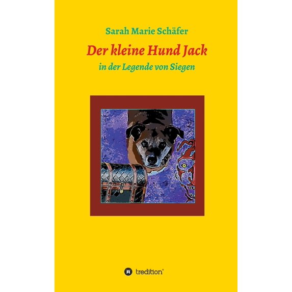 Der kleine Hund Jack: in der Legende von Siegen, (Hardcover)