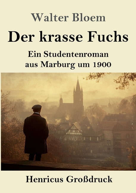 Der krasse Fuchs (GroÃdruck): Ein Studentenroman aus Marburg um 1900, (Paperback)