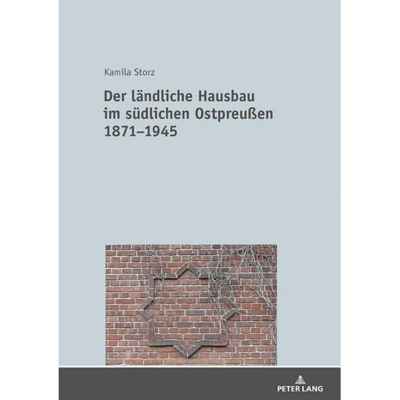 Der laendliche Hausbau im suedlichen Ostpreußen 1871-1945 (Hardcover)