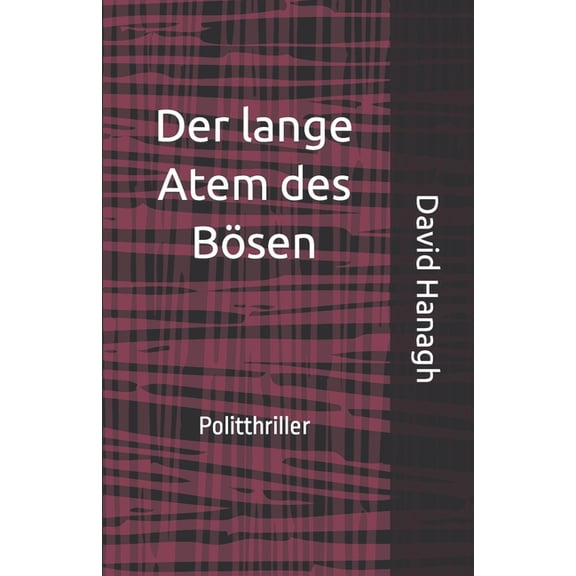 Der lange Atem des Bsen : Politthriller (Paperback)