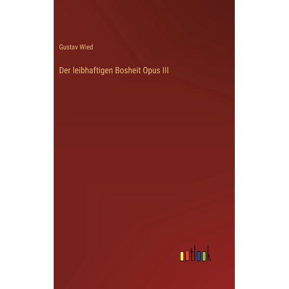 Der leibhaftigen Bosheit Opus III, (Hardcover)
