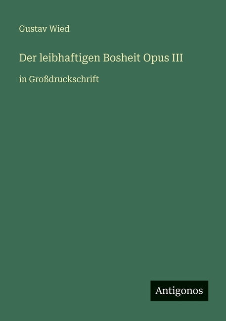 Der leibhaftigen Bosheit Opus III: in GroÃdruckschrift, (Paperback)