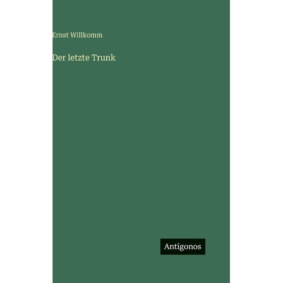 Der letzte Trunk, (Hardcover)