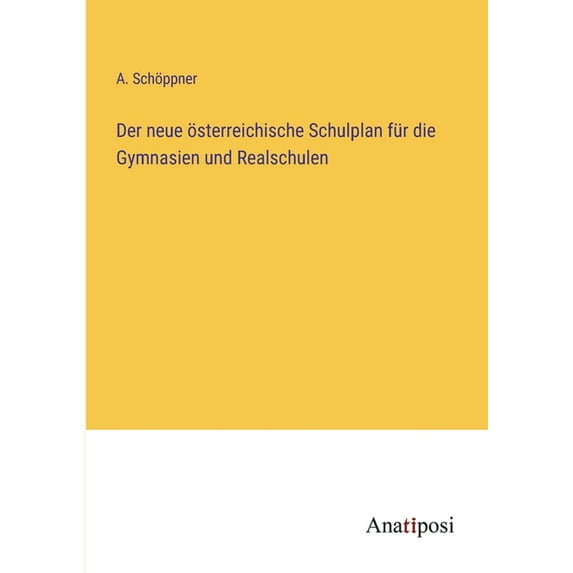Der neue österreichische Schulplan für die Gymnasien und Realschulen (Paperback)