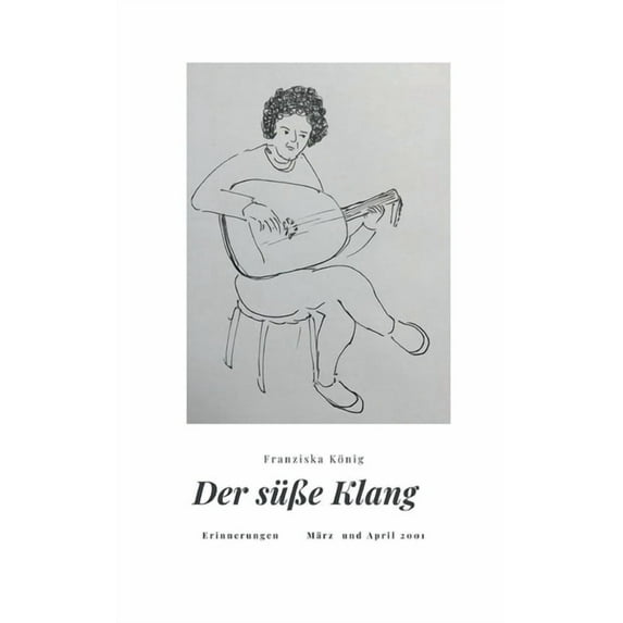 Der süÃe Klang: Erinnerungen März und April 2001, (Paperback)