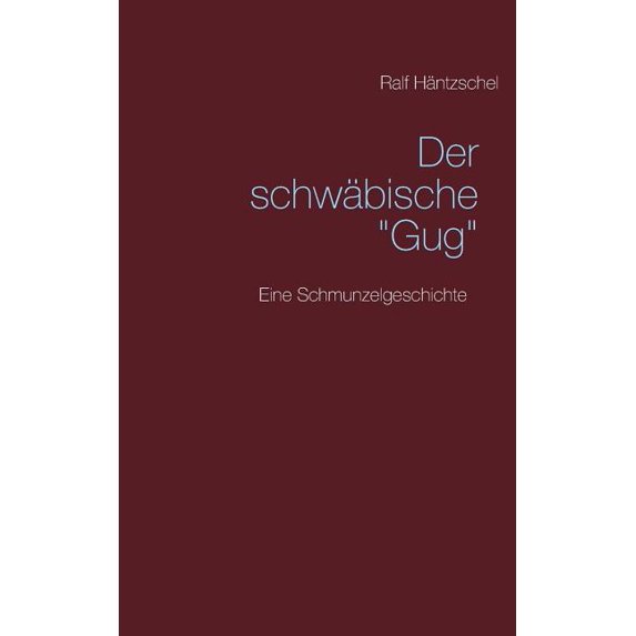 Der schwäbische "Gug": Eine Schmunzelgeschichte, (Paperback)