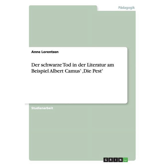 Der Schwarze Tod in Der Literatur Am Beispiel Albert Camus' Die Pest'