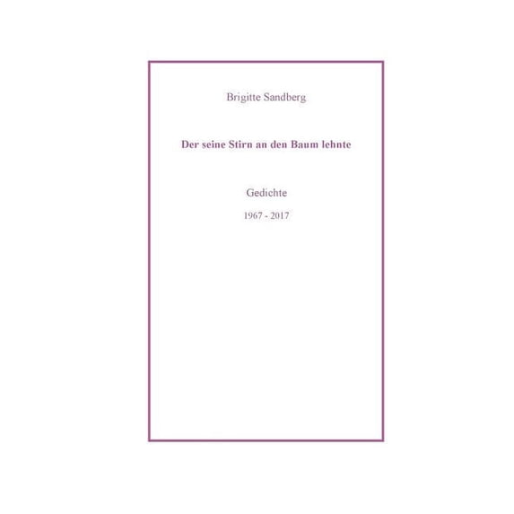 Der seine Stirn an den Baum lehnte: Gedichte, (Paperback)
