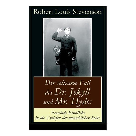 Der seltsame Fall des Dr. Jekyll und Mr. Hyde: Fesselnde Einblicke in die Untiefen der menschlichen Seele: Ein Gruselkla, (Paperback)