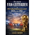 thumbnail image 1 of Der smarte Fan-Leitfaden zur FIFA FuÃball-Weltmeisterschaft 2026 in den USA: Wie man clever reist, sicher bleibt, hohe K, (Paperback), 1 of 1