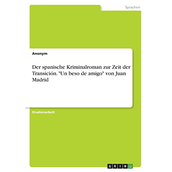Der spanische Kriminalroman zur Zeit der Transicin. "Un beso de amigo" von Juan Madrid (Paperback)