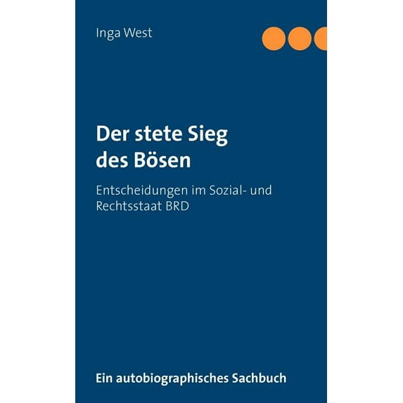 Der stete Sieg des Bösen: Entscheidungen im Sozial- und Rechtsstaat BRD, (Paperback)