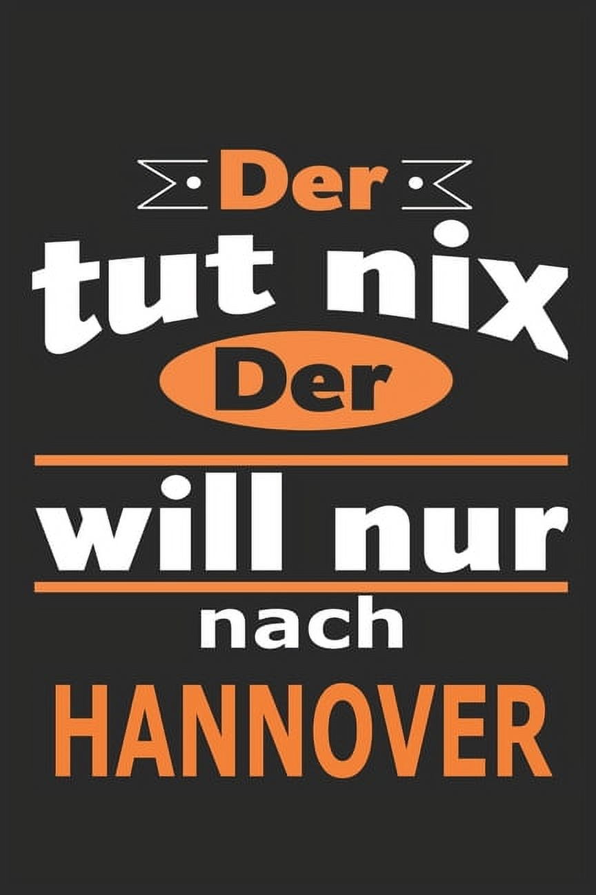 Der tut nix Der will nur nach Hannover Notizbuch mit 110 Seiten, ebenfalls Nutzung als