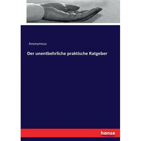 Der unentbehrliche praktische Ratgeber, (Paperback)