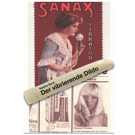 Der vibrierende Dildo: Vibratoren als Sex Toy, Gesundheits- und Empowerment-Tool - eine kulturwissenschaftliche Spurenle, (Paperback)