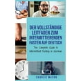 thumbnail image 1 of Der vollständige Leitfaden zum intermittierenden Fasten auf Deutsch/ The Complete Guide to Intermittent Fasting in German (Hardcover), 1 of 1