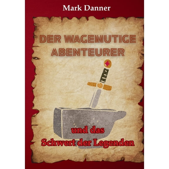 Der wagemutige Abenteurer: und das Schwert der Legenden, (Paperback)