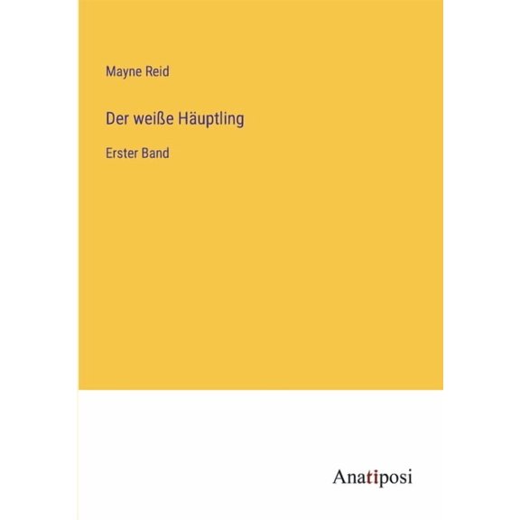 Der wei?e H?uptling:Erster Band