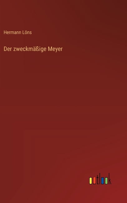 Der zweckmÃ¤Ãige Meyer, (Hardcover)