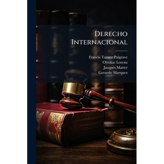 Derecho Internacional : Ligeras Nociones; Articulos Publicados En El "Sonambulo" Y Escritos (Paperback)