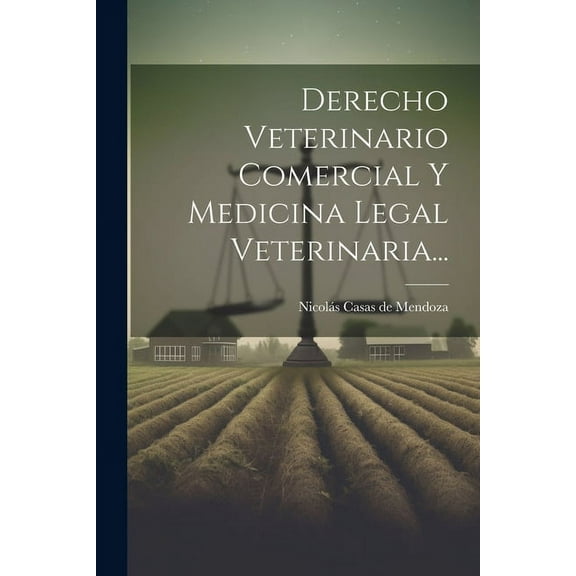 Derecho Veterinario Comercial Y Medicina Legal Veterinaria... (Paperback)