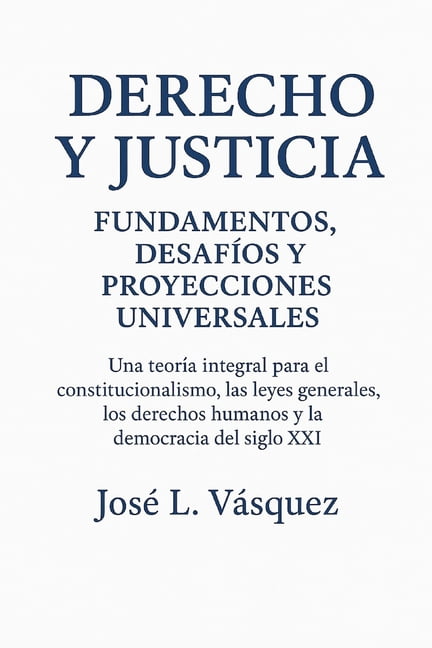 Derecho, Y Justicia Derecho y Justicia: Fundamentos, DesafÃ­os y Proyecciones Universales: Una teorÃ­a integral para el constitucionalismo, la, (Paperback)