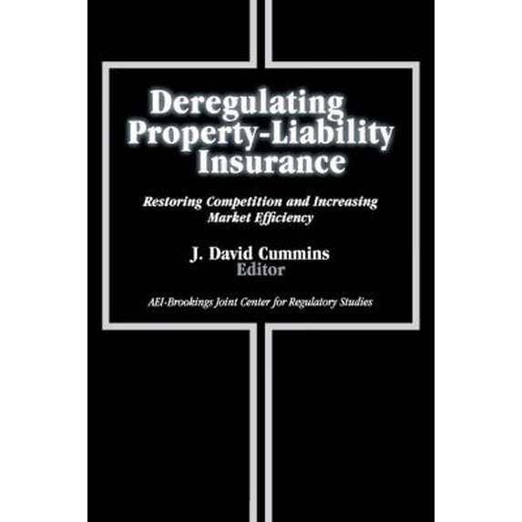 Pre-Owned Deregulating Property-Liability Insurance : Restoring Competition and Increasing Market Efficiency 9780815702436
