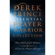 Derek Prince Essential Prayer Warrior Collection They Shall Expel Demons and Secrets of a Prayer Warrior, Paperback