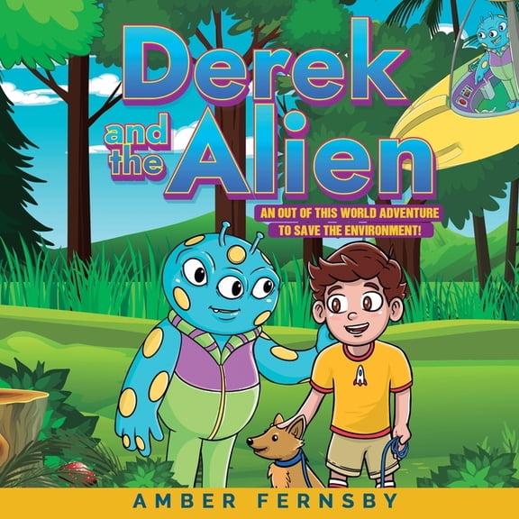 Derek and the Alien Derek and the Alien: An Out of This World Adventure to Save the Environment!, Book 1, (Paperback)